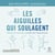 Les Aiguilles qui soulagent