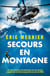 Secours en montagne - Dix interventions extraordinaires qui ont marqué à jamais ma carrière de secouriste au sein du PGHM