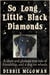 So Long, Little Black Diamonds