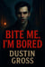Bite Me, I'm Bored
