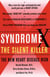 Syndrome X - Overcoming the Silent Killer that Can Give You a Heart Attack