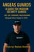 Angeas Guards: A Guide for Modern Security Guards