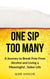 One Sip Too Many : A Journey to Break Free from Alcohol and Living a Meaningful, Sober Life