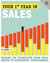 Your First Year in Sales, 2nd Edition - Making the Transition from Total Novice to Successful Professional