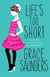 Life's Too Short - Top tips and insider cheats for the modern girl