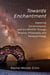 Towards Enchantment:  Exploring Consciousness and the Afterlife Through Physics, Philosophy, and Parapsychology