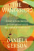 The Wanderers - A Story of Exile, Survival, and Unexpected Love in the Shadow of World War II