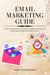 Email Marketing Guide! Step-by-Step Blueprint To Build a Thriving Email List and Increase Profits Starting Today