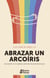 Abrazar un arcoíris. Acompañar como Iglesia a personas de diversidad sexual.