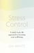 Stress Control - A Mind, Body, Life Approach to Boosting  Your Well-being
