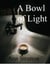 A Bowl of Light