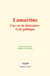 Lamartine : une vie de littérature et de politique