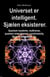 Universet er intelligent. Sjælen eksisterer. Quantum mysterier, multiverse, quantum entanglement, synchronicity. Beyond materialitet, for en åndelig vision af kosmos.
