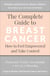 The Complete Guide to Breast Cancer - How to Feel Empowered and Take Control