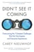 Didn't See It Coming - Overcoming the Seven Greatest Challenges That No One Expects and Everyone Experiences