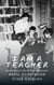 I Am a Teacher