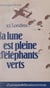 La lune est pleine d'éléphants verts - Histoire des messages de Radio-Londres à la Résistance française (1942-1944)