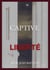 Captive - Liberté - Tome 4