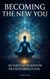 Becoming the New You:  30 Days of Quantum Transformation