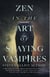 Zen in the Art of Slaying Vampires: 25th Anniversary Author Revised Edition