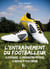 L'entraînement du footballeur - Guide pratique
