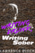 Writing Drunk, Writing Sober