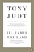 Ill Fares The Land - A Treatise On Our Present Discontents