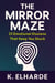 The Mirror Maze: 33 Emotional Illusions That Keep You Stuck