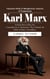 Karl Marx: Character Study & Metaphysical Analysis of Communism (As Karl Marx's Ideas Are Contradictory in Themselves, They Debunk the Myth of Marx's Scientificity)