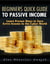Beginners Quick Guide to Passive Income: Learn Proven Ways to Earn Extra Income in the Cyber World