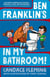 Ben Franklin's in My Bathroom!