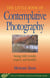 Little Book of Contemplative Photography - Seeing With Wonder, Respect And Humility