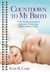 Countdown To My Birth - A Day-by-Day Account of Pregnancy from Your Baby's Point of View