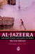 Al Jazeera - How Arab TV News Challenged the World