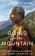 Going to the Mountain - Life Lessons from my Grandfather, Nelson Mandela