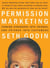 Permission Marketing - Turning Strangers Into Friends And Friends Into Customers