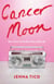 Cancer Moon - How I Survived the Best Years of My Life