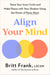 Align Your Mind - Tame Your Inner Critic and Make Peace with Your Shadow Using the Power of Parts Work