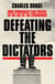 Defeating the Dictators - How Democracy Can Prevail in the Age of the Strongman