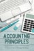 Accounting Principles Quick Guide to Learn the Principles of Accounting to Manage Business