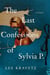 The Last Confessions of Sylvia P. - A Novel