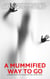 A Mummified Way To Go: A Kendra Detective Fiction Mystery Short Story - Kendra Cold Case Detective Mysteries, #18