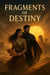 Fragments of Destiny