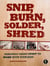Snip, Burn, Solder, Shred - Seriously Geeky Stuff to Make with Your Kids