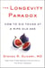 The Longevity Paradox - How to Die Young at a Ripe Old Age