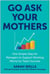 Go Ask Your Mothers - One Simple Step for Managers to Support Working Moms for Team Success