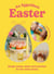 An Eggcellent Easter - Simple springtime makes, bakes and activities for the whole family