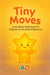 Tiny Moves