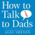 How to Talk to Dads