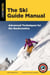 The Ski Guide Manual - Advanced Techniques for the Backcountry